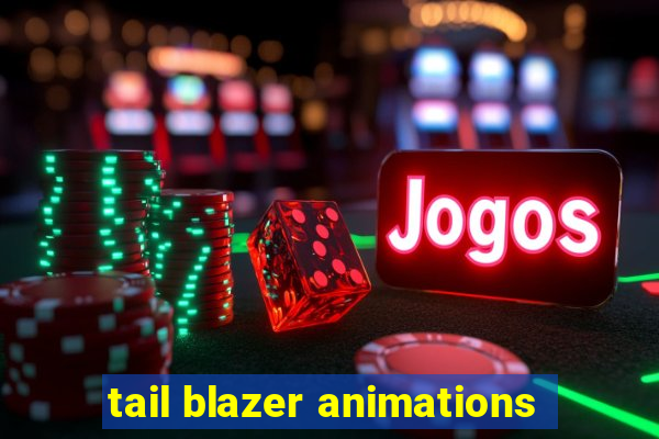 tail blazer animations